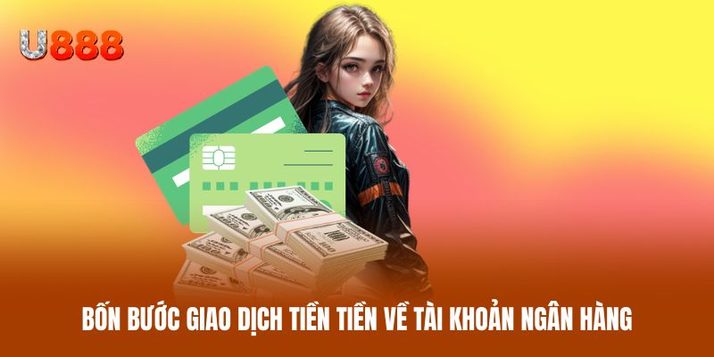 Bốn bước giao dịch tiền tiền về tài khoản ngân hàng