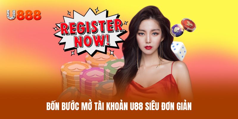 Bốn bước mở tài khoản U88 siêu đơn giản