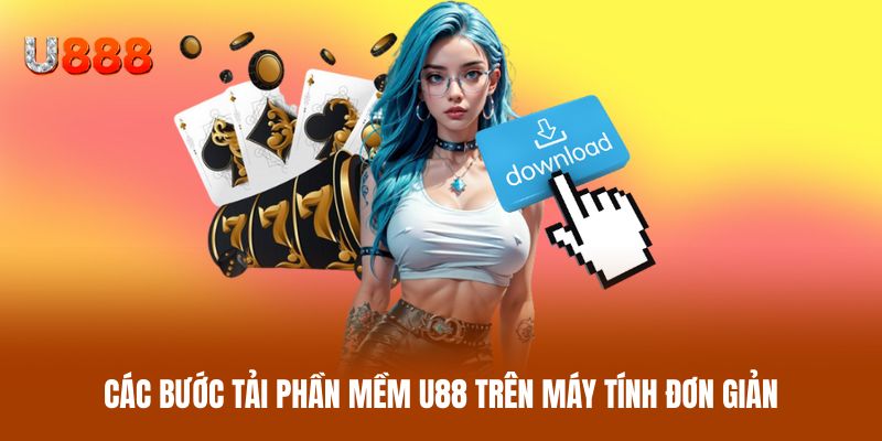 Các bước tải phần mềm U88 trên máy tính đơn giản