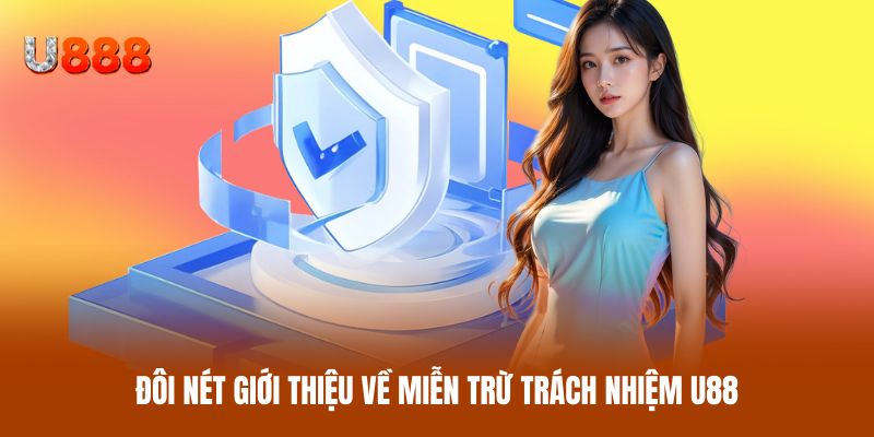 Đôi nét giới thiệu về miễn trừ trách nhiệm U88
