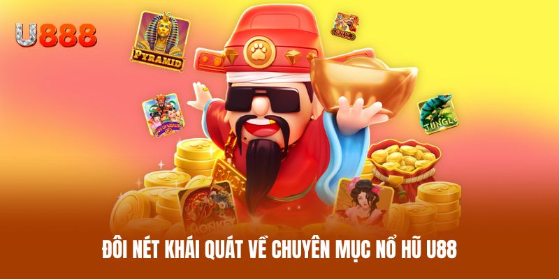 Đôi nét khái quát về chuyên mục nổ hũ U88 Đôi nét khái quát về chuyên mục nổ hũ U88