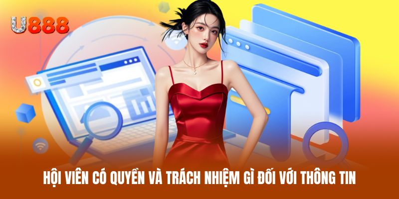 Hội viên có quyền và trách nhiệm gì đối với thông tin của mình? Hội viên có quyền và trách nhiệm gì đối với thông tin của mình?