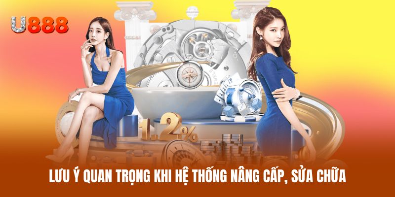 Lưu ý quan trọng khi hệ thống nâng cấp, sửa chữa Lưu ý quan trọng khi hệ thống nâng cấp, sửa chữa