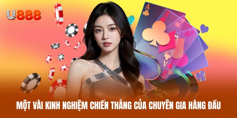 Một vài kinh nghiệm chiến thắng của chuyên gia hàng đầu Một vài kinh nghiệm chiến thắng của chuyên gia hàng đầu
