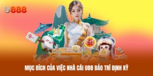 Mục đích của việc nhà cái U88 bảo trì định kỳ