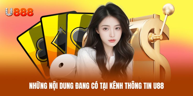 Những nội dung đang có tại kênh thông tin U88