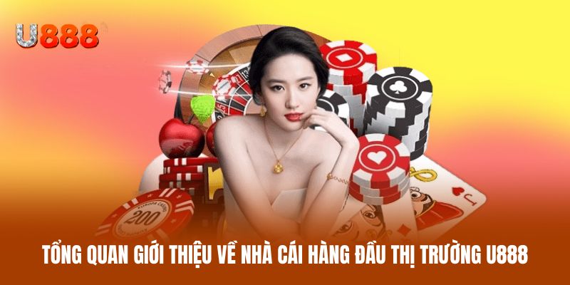 Tổng quan giới thiệu về nhà cái hàng đầu thị trường U888 Tổng quan giới thiệu về nhà cái hàng đầu thị trường U888