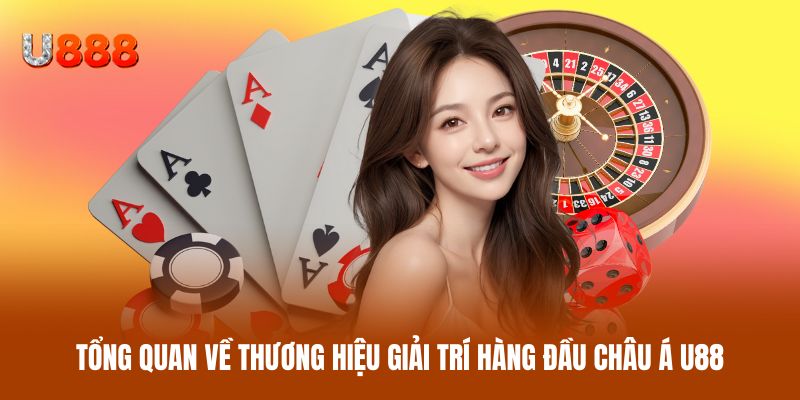 Tổng quan về thương hiệu giải trí hàng đầu châu Á U88