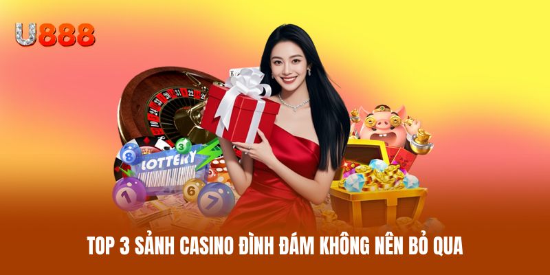 Top 3 sảnh casino đình đám không nên bỏ qua