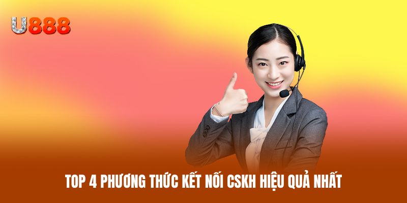 Top 4 phương thức kết nối CSKH hiệu quả nhất